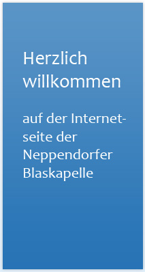 Herzlich willkommen auf der Internetseite der Neppendorfer Blaskapelle